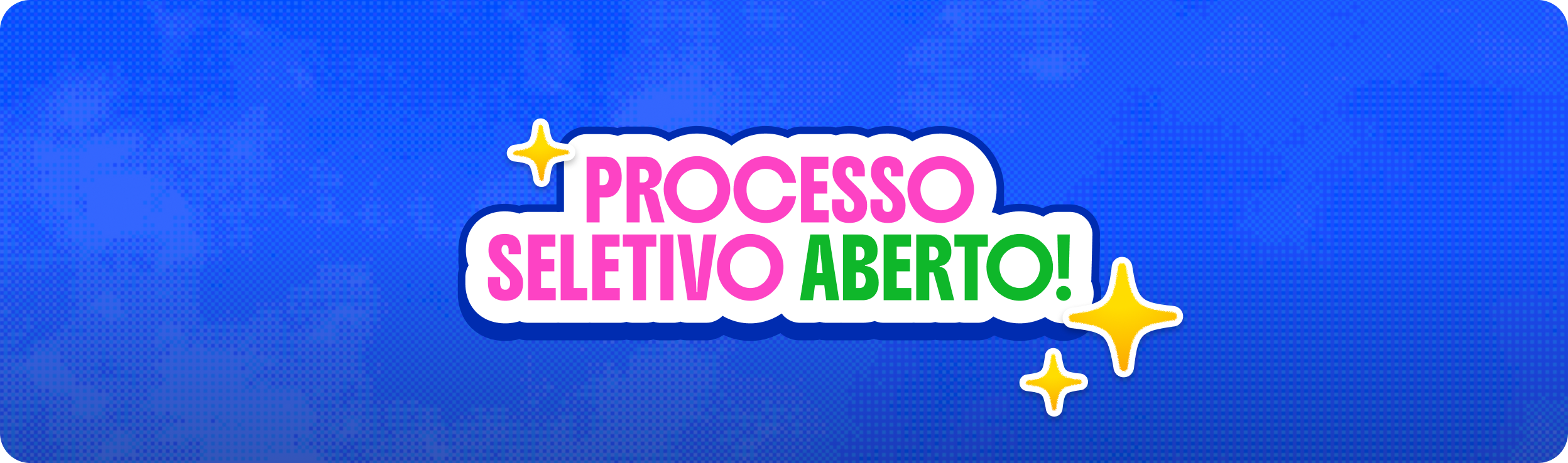 Processo Seletivo Aberto!